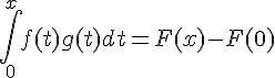 \Large\Bigint_0^x f(t)g(t)dt = F(x) - F(0)